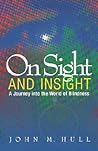 On Sight and Insight: A Journey into the World of Blindness On Sight and Insight: A Journey into the World of Blindness