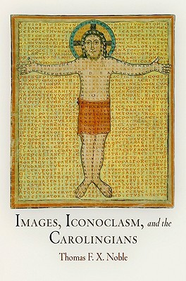 Images, Iconoclasm, and the Carolingians (Hardcover)