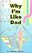Why I'm Like Dad