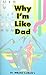 Why I'm Like Dad by N. Luchnik