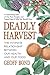 Deadly Harvest: The Intimat...
