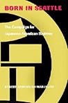 Born in Seattle: The Campaign for Japanese American Redress (Scott and Laurie Oki Series in Asian American Studies)
