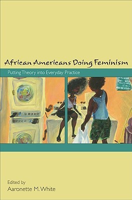African Americans Doing Feminism: Putting Theory into Everyday Practice (Paperback)