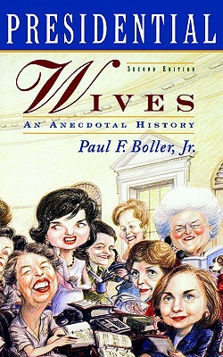 Presidential Wives: An Anecdotal History (Paperback)