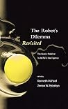The Robots Dilemma Revisited: The Frame Problem in Artificial Intelligence (Theoretical Issues in Cognitive Science) The Robots Dilemma Revisited: The Frame Problem in Artificial Intelligence (Theoretical Issues in Cognitive Science)