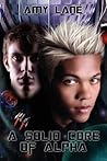 A Solid Core of Alpha by Amy Lane