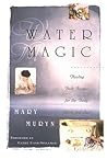 Water Magic: Healing Bath Recipes for the Body, Spirit, and Soul