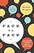 Face to Face: How to Reclaim the Personal Touch in a Digital World