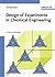 Design of Experiments in Chemical Engineering: A Practical Guide