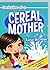 Confessions of a Cereal Mother by Rachel McClellan Confessions of a Cereal Mother by Rachel McClellan