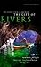 The Gift of Rivers: True St...