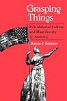 Grasping Things: Folk Material Culture and Mass Society in America