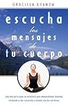 Escucha los mensajes de tu cuerpo. Una historia que te revelará una maravillosa técnica chamánica de sanación a través de los vórtices