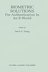 Biometric Solutions: For Authentication in an E-World (The Springer International Series in Engineering and Computer Science, 697)
