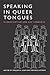 Speaking in Queer Tongues: ...