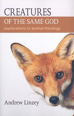 Creatures of the Same God: Explorations in Animal Theology (Paperback)