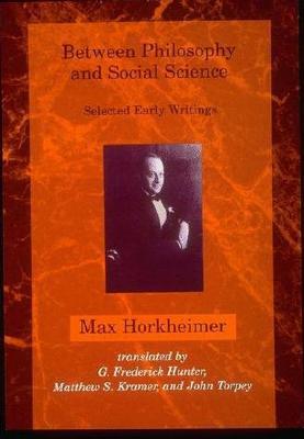Between Philosophy and Social Science: Selected Early Writings (Studies in Contemporary German Social Thought)