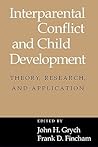 Interparental Conflict and Child Development: Theory, Research and Applications