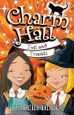 Toil and Trouble (Charm Hall, #3)