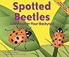 Spotted Beetles: Ladybugs in Your Backyard (Backyard Bugs)