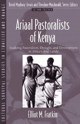 Ariaal Pastoralists of Kenya: Studying Pastoralism, Drought, and Development in Africa's Arid Lands (Part of the Cultural Survival Studies in Ethnicity and Change Series) (2nd Edition)