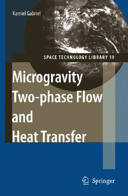 Microgravity Two-Phase Flow and Heat Transfer (Hardcover)