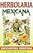 Herbolaria Mexicana: Enciclopedia Medicinal
