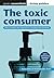 The Toxic Consumer (Green Essentials - Living Guides)
