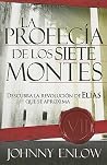 La profecía de los siete montes: Descubra la revolución de Elías que se aproxima La profecía de los siete montes: Descubra la revolución de Elías que se aproxima