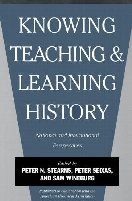 Knowing, Teaching, and Learning History: National and International Perspectives (Paperback)