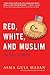 Red, White, and Muslim: My Story of Belief