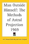 Man Outside Himself: The Methods of Astral Projection