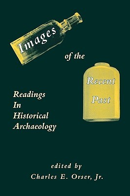 Images of the Recent Past: Readings in Historical Archaeology (Paperback)