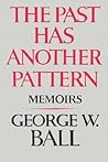 The Past Has Another Pattern: Memoirs The Past Has Another Pattern: Memoirs