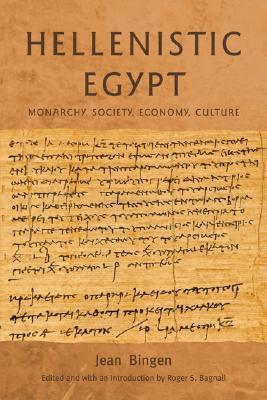 Hellenistic Egypt: Monarchy, Society, Economy, Culture (Hellenistic Culture and Society)