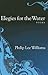 Elegies for the Water by Philip Lee Williams