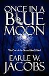 Once in a Blue Moon by Earle Jacobs