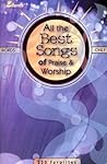 All the Best Songs of Praise & Worship: 250 Favorites All the Best Songs of Praise & Worship: 250 Favorites