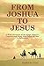 From Joshua To Jesus: A Bri...
