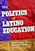 The Politics of Latino Education