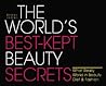 The World's Best-kept Beauty Secrets: Hundreds of Insider Tips from the Worlds of Beauty, Diet and Fashion