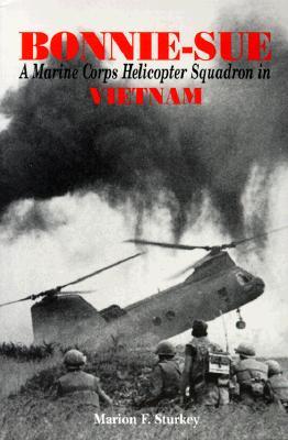 Bonnie-Sue: A Marine Corps Helicopter Squadron in Vietnam (Paperback)
