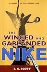 The Winged and Garlanded Nike A Novel of the Atomic Age The Winged and Garlanded Nike A Novel of the Atomic Age