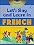 Let's Sing and Learn in French by Matt Maxwell