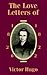 The Love Letters of Victor Hugo 1820 - 1822