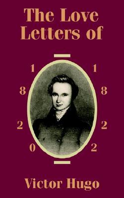 The Love Letters of Victor Hugo 1820 - 1822 (Paperback)