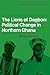 The Lions of Dagbon: Political Change in Northern Ghana (African Studies, Series Number 16)