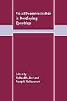 Fiscal Decentralization in Developing Countries (Trade and Development) Fiscal Decentralization in Developing Countries (Trade and Development)