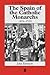The Spain of the Catholic Monarchs 1474-1520 by John  Edwards