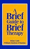 A Brief Guide to Brief Therapy